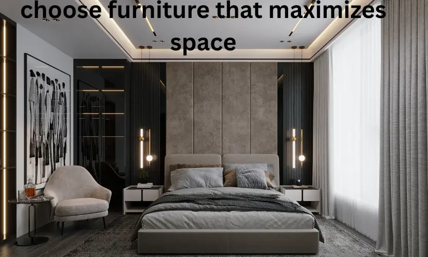 choose furniture that maximizes space
