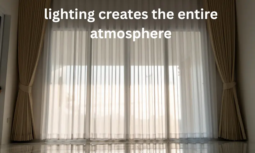 lighting creates the entire atmosphere
