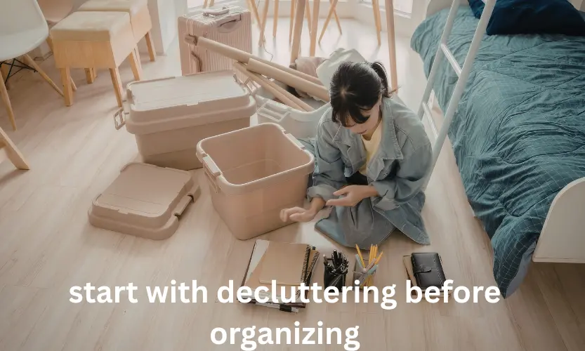 start with decluttering before organizing