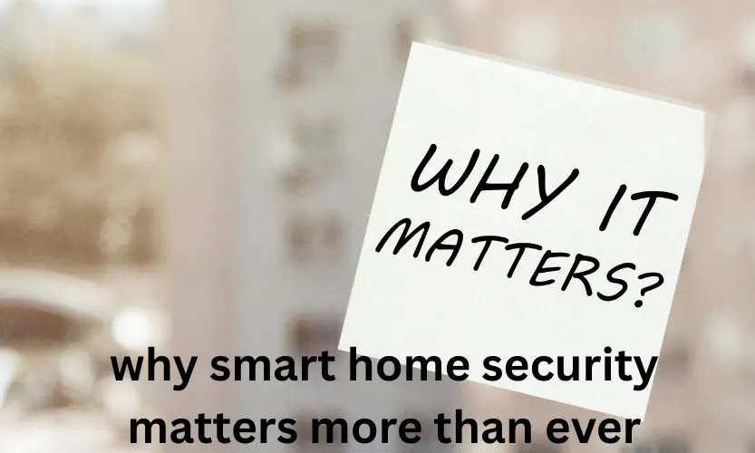 why smart home security matters more than ever